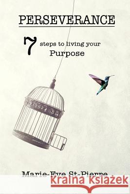 Perseverance: 7 Steps to Living Your Purpose Marie-Eve St-Pierre 9781090686718 Independently Published - książka