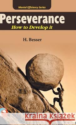 Perseverance: - How to Develop It H. Besser 9788192450032 Friends Publications India - książka