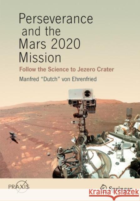 Perseverance and the Mars 2020 Mission: Follow the Science to Jezero Crater Von Ehrenfried, Manfred Dutch 9783030921170 Springer International Publishing - książka