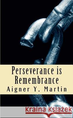 Perseverance is Remembrance Martin, Aigner Y. 9781461108825 Createspace - książka