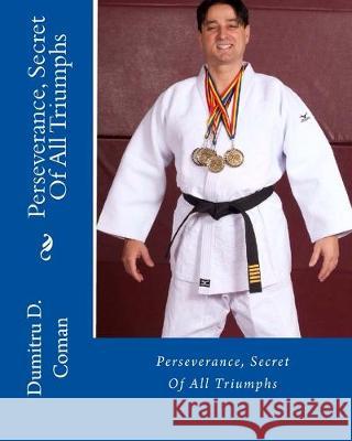 Perseverance, Secret Of All Triumphs Dumitru D. Coman 9781537480503 Createspace Independent Publishing Platform - książka