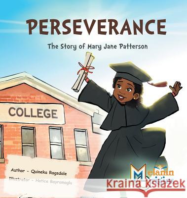 Perseverance: The Story of Mary Jane Patterson Quineka Ragsdale Hatice Bayramoglu 9781626767805 Melanin Origins LLC - książka