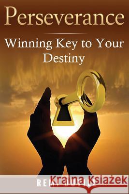 Perseverance: Winning Key to your destiny Dorhrmann, Berny 9780998509709 Dexpressionz, LLC - książka