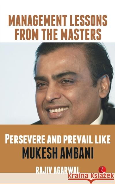 Persevere and Prevail Like Mukesh Ambani Rajiv Agarwal 9789353338251 Rupa Publication - książka