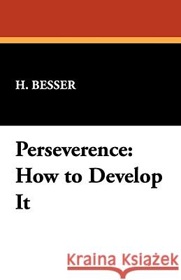 Perseverence: How to Develop It H. Besser 9781434468512  - książka