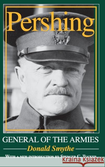 Pershing: General of the Armies Smythe, Donald 9780253343819 Indiana University Press - książka