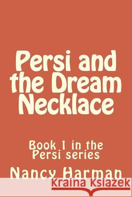 Persi and the Dream Necklace: Book 1 in the Persi series Harman, Nancy 9781533392824 Createspace Independent Publishing Platform - książka