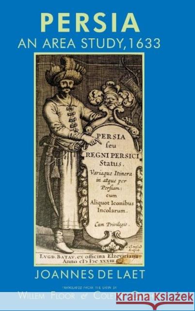 Persia: An Area Study, 1633 Joannes de Laet, Dr Willem Floor, Colette Ouahes 9781949445251 Mage Publishers - książka