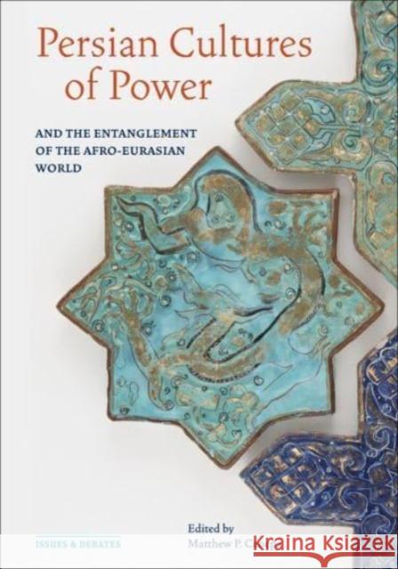 Persian Cultures of Power and the Entanglement of the Afro-Eurasian World  9781606068427 Getty Trust Publications - książka