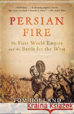 Persian Fire: The First World Empire and the Battle for the West Tom Holland 9780307279484 Anchor Books - książka