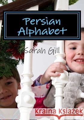 Persian First Books: Alphabet Sarah Gill 9781499618983 Createspace - książka