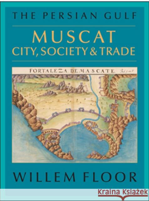 Persian Gulf: Muscat City, Society & Trade Dr Willem Floor 9781933823768 Mage Publishers - książka