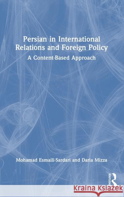 Persian in International Relations and Foreign Policy: A Content-Based Approach Esmaili-Sardari, Mohamad 9781138347182 TAYLOR & FRANCIS - książka