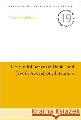 Persian Influence on Daniel and Jewish Apocalyptic Literature Vincente Dobroruka James H. Charlesworth 9780567205056 T & T Clark International - książka