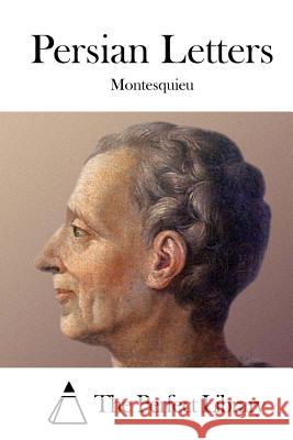 Persian Letters Montesquieu                              The Perfect Library 9781522884651 Createspace Independent Publishing Platform - książka