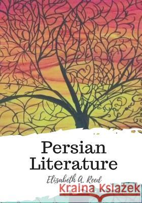 Persian Literature Elizabeth A 9781987672060 Createspace Independent Publishing Platform - książka