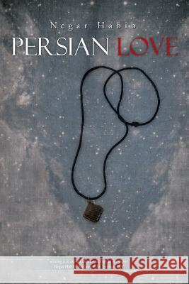 Persian Love Negar Habib 9781491709900 iUniverse.com - książka