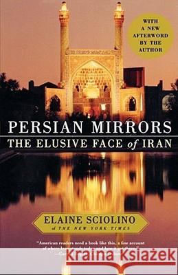 Persian Mirrors: The Elusive Face of Iran Elaine Sciolino 9780743284790 Simon & Schuster - książka