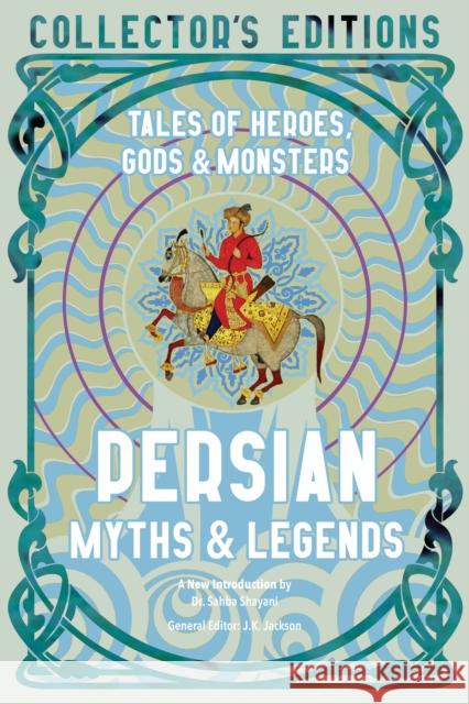 Persian Myths & Legends: Tales of Heroes, Gods & Monsters  9781804173251 Flame Tree Publishing - książka