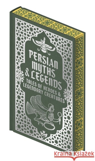 Persian Myths & Legends: Tales of Heroes and Legendary Creatures Elizabeth D. Renninger 9781398855151 Arcturus Publishing Ltd - książka