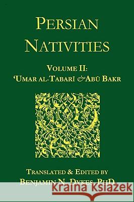 Persian Nativities II: 'Umar Al-Tabari and Abu Bakr 'Umar al-Tabari, Abu Bakr al-Hasib, Benjamin N Dykes 9781934586044 Cazimi Press - książka