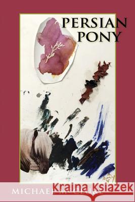 Persian Pony Michael McClure 9781732445833 Ekstasis Editions America - książka