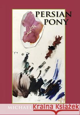Persian Pony Michael McClure 9781732445840 Ekstasis Editions America - książka