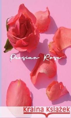 Persian Rose Farahnaz Amirsoleymani 9780692162477 Fari Publishing - książka