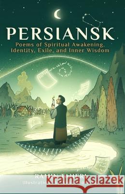 Persiansk: Poems of Spiritual Awakening, Identity, Exile, and Inner Wisdom Ramin Taheri Aime? Cervante 9788797623909 Persiansk Press - książka
