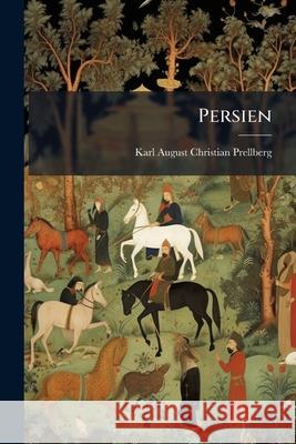 Persien: Eine Historische Landschaft ... Karl Augu Prellberg 9781144188915  - książka