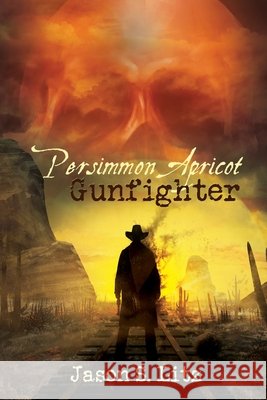 Persimmon Apricot, Gunfighter Jason S Litz 9781684335114 Black Rose Writing - książka