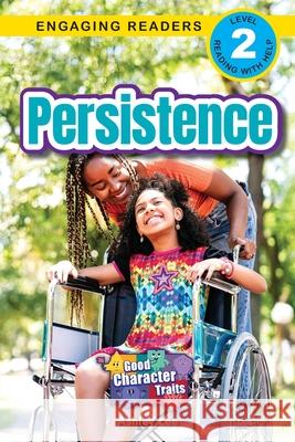 Persistence: Good Character Traits (Engaging Readers, Level 2) Ashley Lee 9781778787454 Engage Books - książka