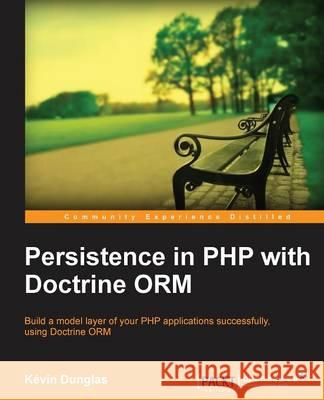 Persistence in PHP with the Doctrine Orm Dunglas, Kevin 9781782164104 Packt Publishing - książka