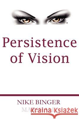 Persistence of Vision Nike Binger Marshall Kayla Stern Anelda Ballard 9780984325511 Jazzy Kitty Greetings Marketing & Publishing - książka