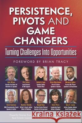 Persistence, Pivots and Game Changers, Turning Challenges Into Opportunities Phil Collen, Kevin Eastman, Glenn Morshower 9781735742823 Kyle Wilson International - książka