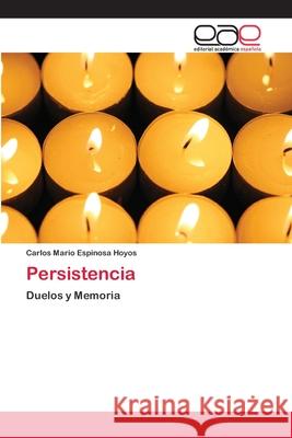 Persistencia Carlos Mario Espinosa Hoyos 9783659037900 Editorial Academica Espanola - książka