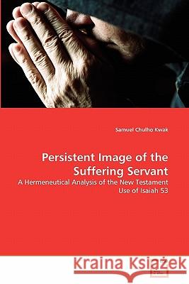 Persistent Image of the Suffering Servant Samuel Chulho Kwak 9783639352481 VDM Verlag - książka