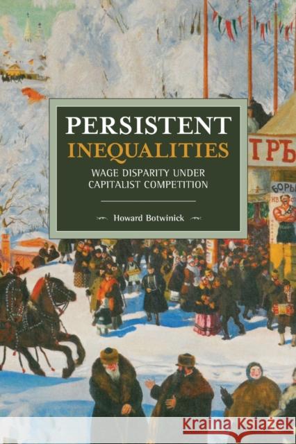 Persistent Inequalities: Wage Disparity Under Capitalist Competition  9781608460199 Haymarket Books - książka