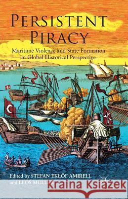 Persistent Piracy: Maritime Violence and State-Formation in Global Historical Perspective Amirel, S. 9781349469406 Palgrave Macmillan - książka