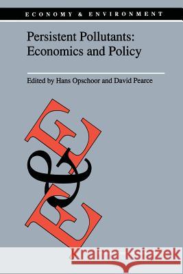 Persistent Pollutants: Economics and Policy: Economics and Policy Opschoor, J. B. 9789401054911 Springer - książka