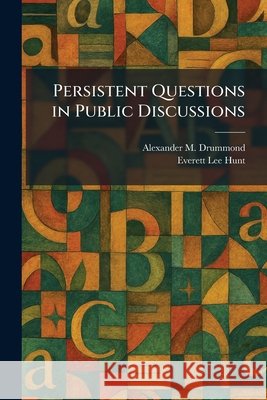 Persistent Questions in Public Discussions Alexander M. Drummond Everett Lee Hunt 9781025903286 Tradd Street Press - książka
