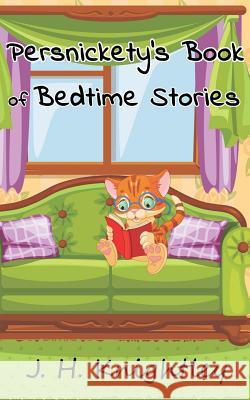 Persnickety's Book of Bedtime Stories J. H. Knightley 9781720171188 Independently Published - książka
