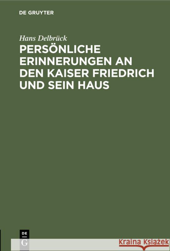 Persönliche Erinnerungen an Den Kaiser Friedrich Und Sein Haus Hans Delbrück 9783111090306 De Gruyter - książka