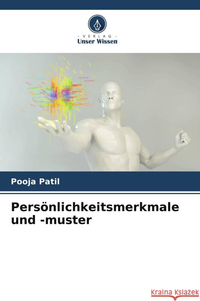 Persönlichkeitsmerkmale und -muster Patil, Pooja 9786205071489 Verlag Unser Wissen - książka