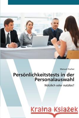 Persönlichkeitstests in der Personalauswahl Fischer, Manuel 9783639419863 AV Akademikerverlag - książka