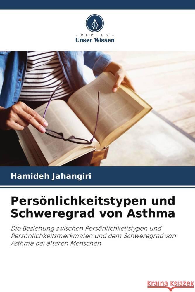 Persönlichkeitstypen und Schweregrad von Asthma Jahangiri, Hamideh 9786205450741 Verlag Unser Wissen - książka