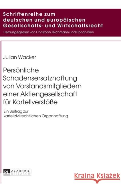 Persoenliche Schadensersatzhaftung Von Vorstandsmitgliedern Einer Aktiengesellschaft Fuer Kartellverstoeße: Ein Beitrag Zur Kartellzivilrechtlichen Or Bien, Florian 9783631735282 Peter Lang Gmbh, Internationaler Verlag Der W - książka