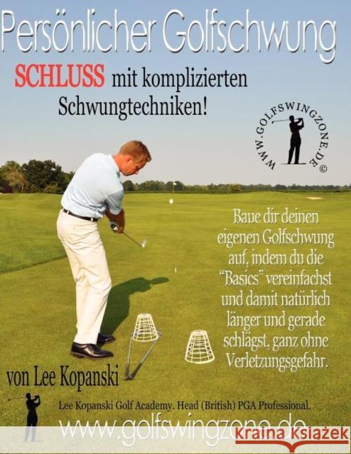 Persoenlicher Golfschwung: Schluss mit komplizierten Schwungtechniken! Lee Kopanski 9780956963314 Kopanski Publishing - książka