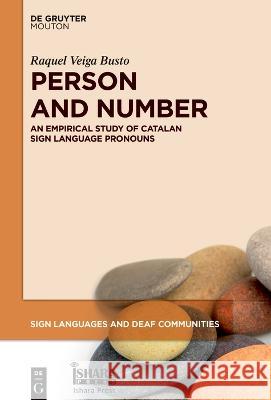 Person and Number: An Empirical Study of Catalan Sign Language Pronouns Raquel Veiga Busto   9783110999662 De Gruyter Mouton - książka