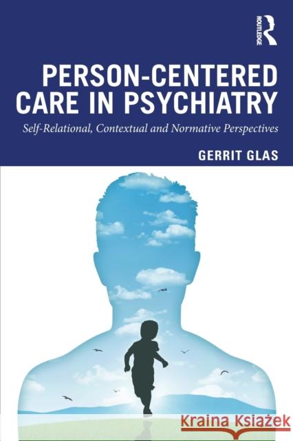 Person-Centred Care in Psychiatry: Self-Relational, Contextual and Normative Perspectives Gerrit Glas 9780367197391 Routledge - książka